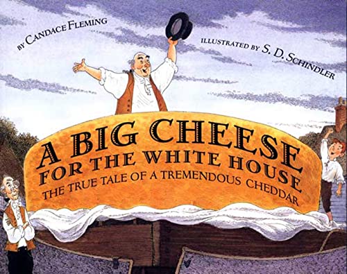 Beispielbild fr A Big Cheese for the White House : The True Tale of a Tremendous Cheddar zum Verkauf von Better World Books