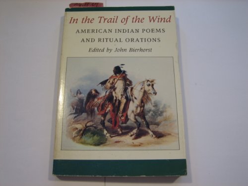 9780374435769: In the Trail of the Wind: American Indian Poems and Ritual Orations