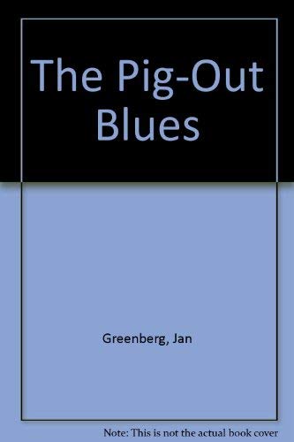 The Pig-Out Blues (9780374458195) by Greenberg, Jan