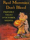 Beispielbild fr Real Mummies Don't Bleed : Friendly Tales for October Nights zum Verkauf von Better World Books