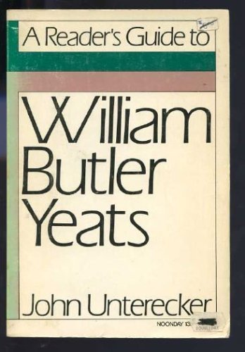 A Reader's Guide to William Butler Yeats. - Yeats, W.B.] Unterecker, John