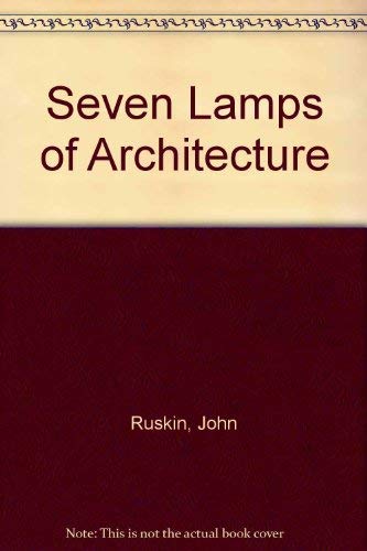 Stock image for The Seven Lamps of Architecture for sale by Better World Books: West