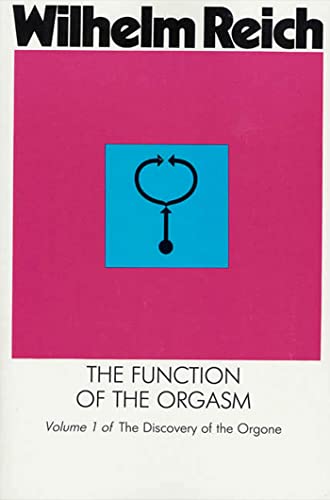 The Function of the Orgasm: Sex-Economic Problems of Biological Energy (The Discovery of the Orgone, Vol. 1) (9780374502041) by Reich, Wilhelm