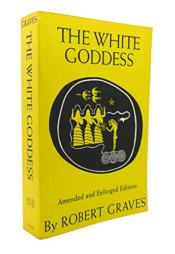 Imagen de archivo de The White Goddess: A Historical Grammar of Poetic Myth, Amended and Enlarged Edition a la venta por HPB-Movies