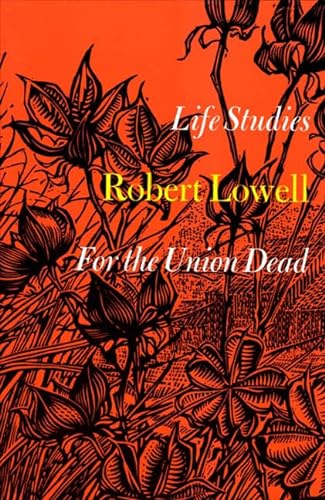 9780374506285: Life Studies and for the Union Dead