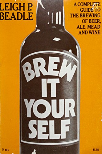 Stock image for Brew It Yourself: A Complete Guide to the Brewing of Beer, Ale, Mead and Wine for sale by Half Price Books Inc.