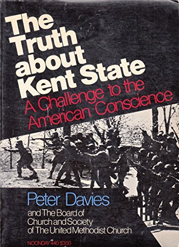 The Truth about Kent State: A Challenge to the American Conscience (9780374510411) by Peter Davies
