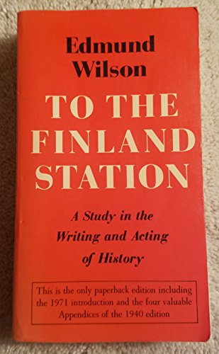 9780374510459: To the Finland Station: A Study in the Writing and Acting of History