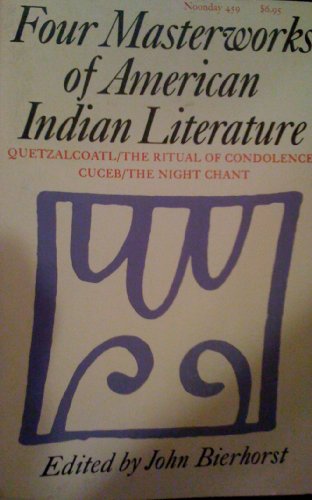 Beispielbild fr Four Masterworks of American Indian Literature: Quetzalcoatl/ The Ritual of Condolence Cuceb/ The Night Chant zum Verkauf von Open Books