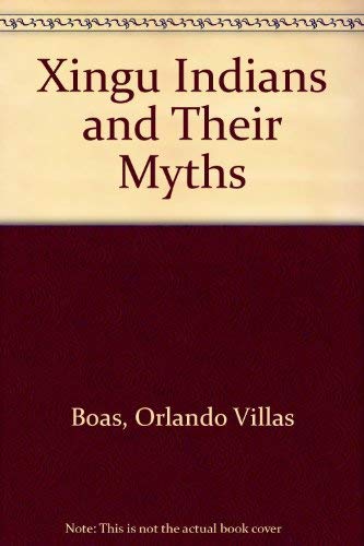 Beispielbild fr Xingu: The Indians, Their Myths. zum Verkauf von N. Fagin Books