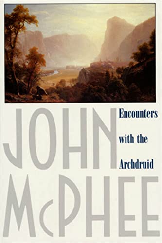 9780374514310: Encounters with the Archdruid: Narratives about a Conservationist and Three of His Natural Enemies