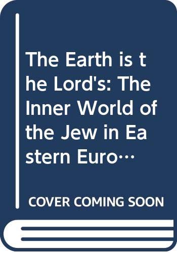 Imagen de archivo de The Earth is the Lord's: The Inner World of the Jew in Eastern Europe a la venta por Wonder Book