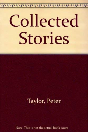 Beispielbild fr Collected Stories of Peter Taylor zum Verkauf von Wonder Book