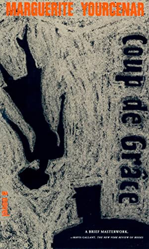 Imagen de archivo de Coup De Grace: A Novel by Marguerite Yourcenar a la venta por gearbooks
