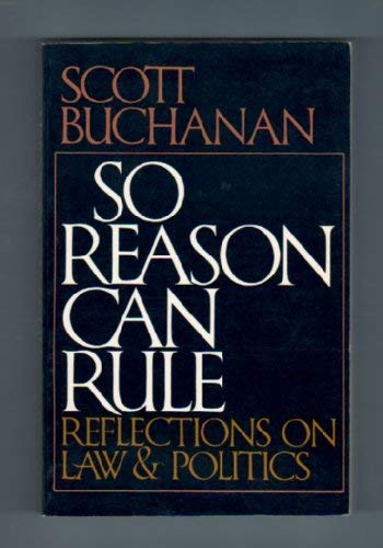 Beispielbild fr So Reason Can Rule : Reflections on Law and Politics zum Verkauf von Bingo Used Books