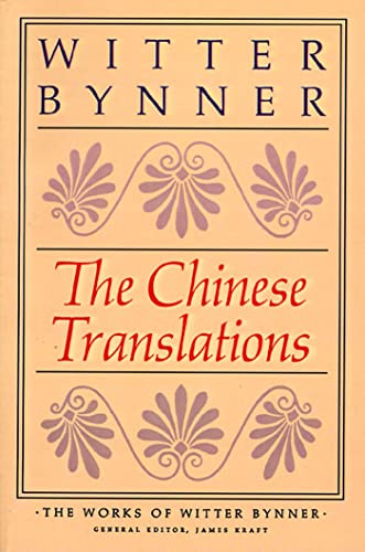 Beispielbild fr The Chinese Translations: The Works of Witter Bynner zum Verkauf von BooksRun