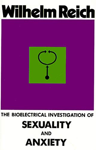 The Bioelectrical Investigation of Sexuality and Anxiety (9780374517281) by Reich, Wilhelm