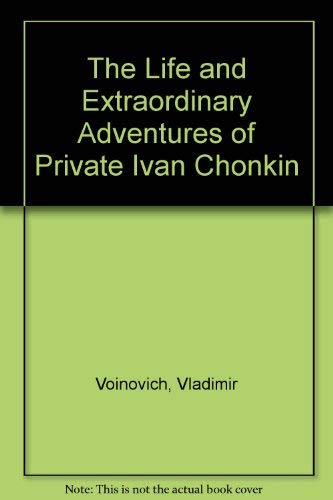 9780374517526: The Life and Extraordinary Adventures of Private Ivan Chonkin