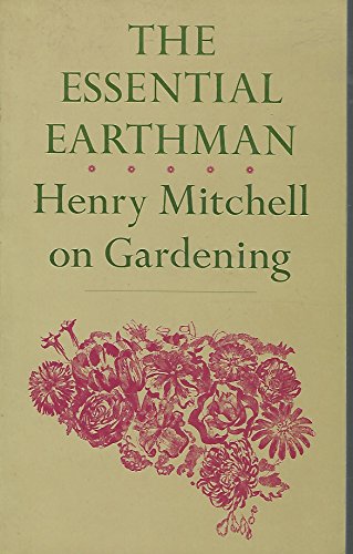 9780374517656: Essential Earthman: Henry Mitchell on Gardening