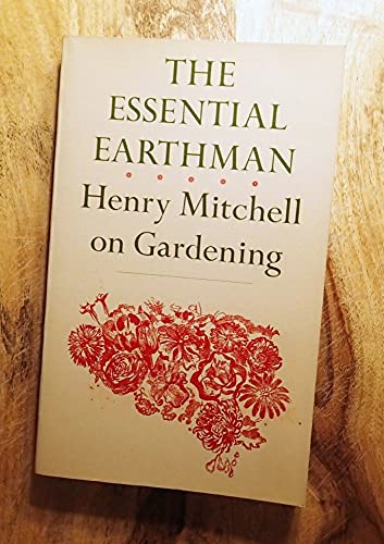 Stock image for The Essential Earthman: Henry Mitchell on Gardening for sale by Wonder Book