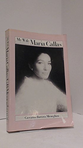 9780374517854: My Wife, Maria Callas
