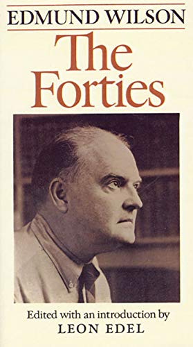 Beispielbild fr The Forties: From Notebooks and Diaries of the Period (Edmund Wilson's Notebooks and Diaries, 3) zum Verkauf von SecondSale