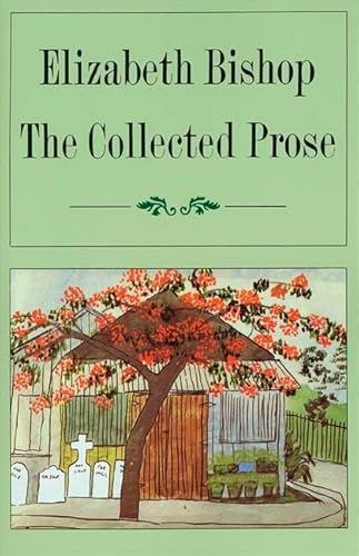 ELIZABETH BISHOP THE COLLECTED PROSE