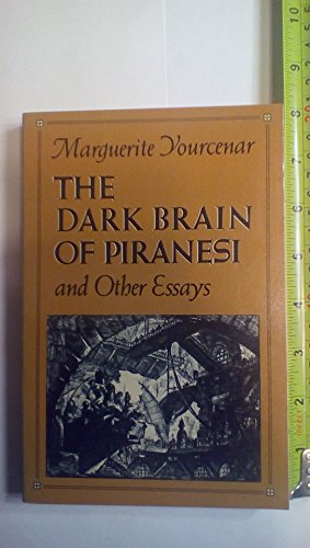 The Dark Brain of Piranesi: And Other Essays (9780374519193) by Yourcenar, Marguerite