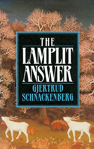 The Lamplit Answer - Schnackenberg, Gjertrud