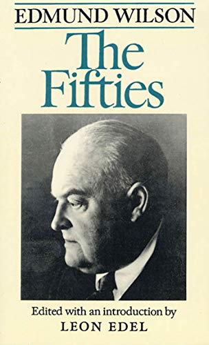 9780374520663: FIFTIES: From Notebooks and Diaries of the Period: 4 (Edmund Wilson's Notebooks and Diaries)