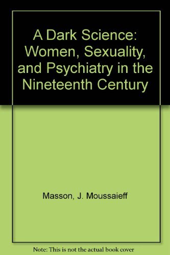Imagen de archivo de A Dark Science: Women, Sexuality, and Psychiatry in the Nineteenth Century a la venta por HPB-Red