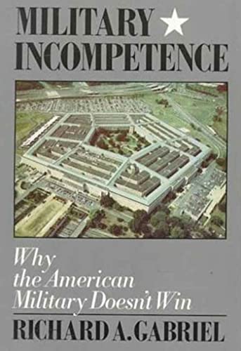 Imagen de archivo de Military Incompetence: Why the American Military Doesn't Win (American Century) a la venta por HPB-Diamond