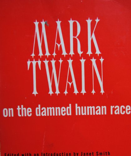 9780374521516: Mark Twain on the Damned Human Race