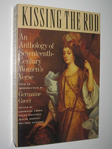 9780374521646: Kissing the Rod: An Anthology of Seventeenth-Century Women's Verse