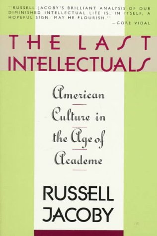 Imagen de archivo de The Last Intellectuals: American Culture in the Age of Academe a la venta por Wonder Book