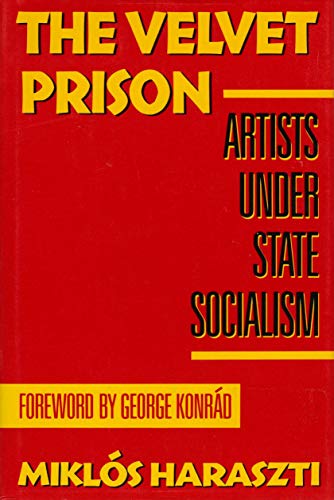Imagen de archivo de The Velvet Prison: Artists Under State Socialism a la venta por ThriftBooks-Atlanta
