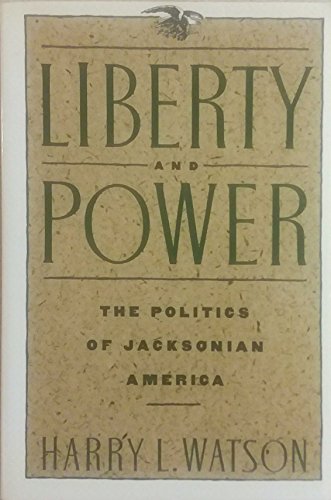 Beispielbild fr Liberty and Power : The Politics of Jacksonian America zum Verkauf von Better World Books