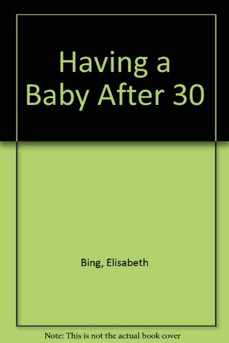 Imagen de archivo de Having a Baby After Thirty a la venta por Wonder Book