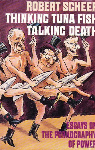 Tuna Fish Puke Porn - Thinking Tuna Fish, Talking Death: Essays on the Pornography of Power -  Scheer, Robert: 9780374522148 - AbeBooks