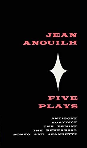 Stock image for Five Plays: Antigone, Eurydice, The Ermine, The Rehearsal, Romeo and Jeannette [Mass Market Paperback] Anouilh, Jean for sale by RUSH HOUR BUSINESS