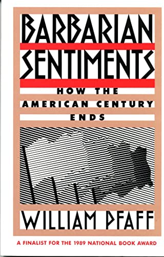 Beispielbild fr Barbarian Sentiments: How the American Century Ends zum Verkauf von Montclair Book Center