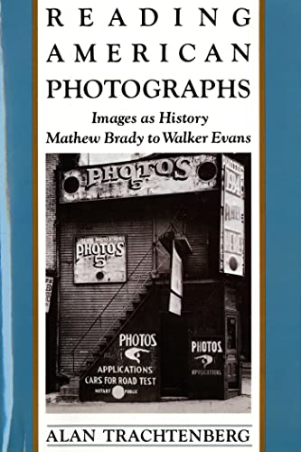 Stock image for Reading American Photographs: Images As History, Mathew Brady to Walker Evans for sale by Wonder Book