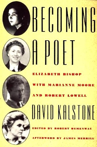 Stock image for Becoming a Poet: Elizabeth Bishop with Marianne Moore and Robert Lowell for sale by ThriftBooks-Atlanta