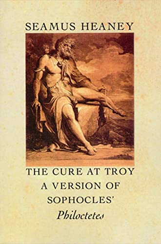 Stock image for The Cure at Troy : A Version of Sophocles' Philoctetes for sale by Vashon Island Books