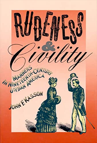 Stock image for Rudeness and Civility Manners in Nineteenth-Century Urban America for sale by TextbookRush