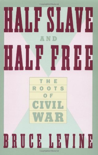 Imagen de archivo de Half Slave And Half Free: The Roots Of Civil War a la venta por Top Notch Books