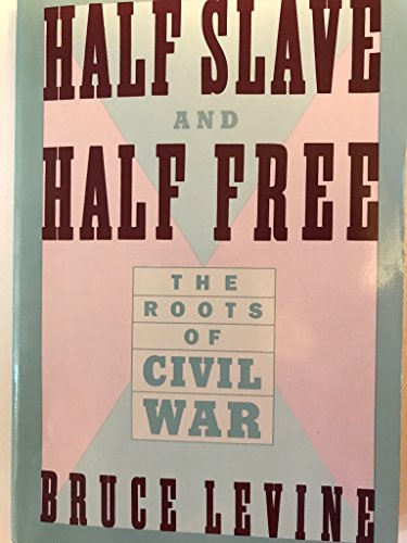 9780374523091: Half Slave and Half Free: The Roots of Civil War