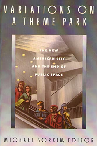 9780374523145: Variations on a Theme Park: The New American City and the End of Public Space