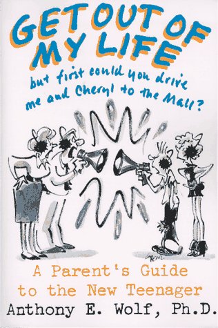 9780374523220: Get Out of My Life, but First Could You Drive Me and Cheryl to the Mall?: A Parent's Guide to the New Teenager