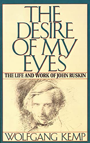 Imagen de archivo de DESIRE OF MY EYES The Life and Work of John Ruskin a la venta por Riverow Bookshop